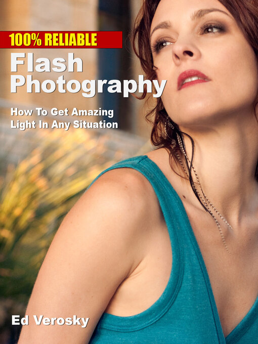 Title details for 100% Reliable Flash Photography: How to Get Amazing Light In Any Situation by Edward Verosky - Wait list